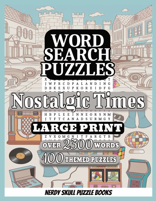 Nostalgic Times Word Search Puzzle Book: Reminiscing the 50's, 60's, 70's and 80's